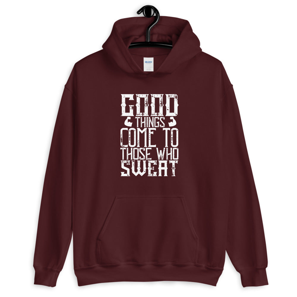 Good things come to those who sweat - Unisex Hoodie