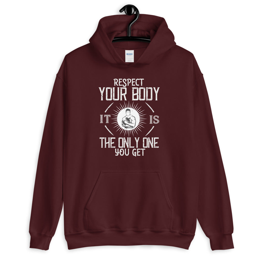 Respect your body. It’s the only one you get - Unisex Hoodie