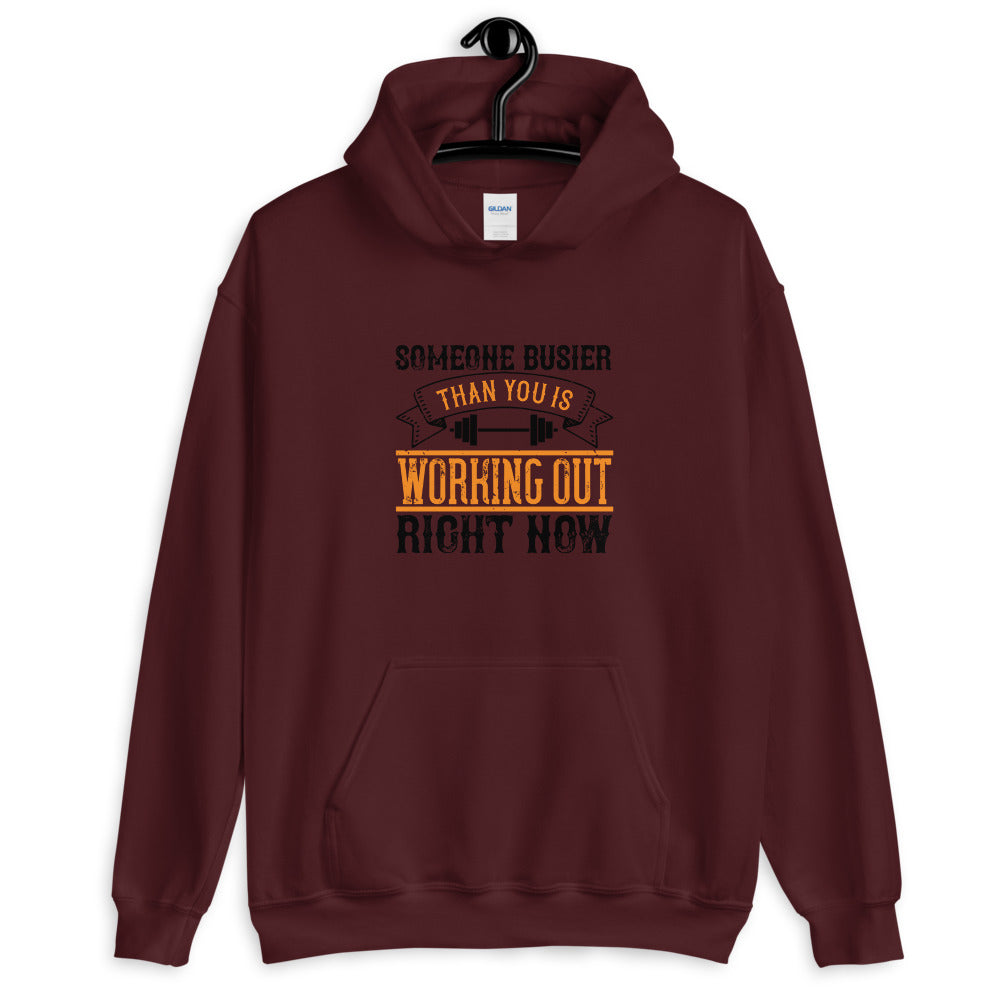 Someone busier than you is working out right now - Unisex Hoodie
