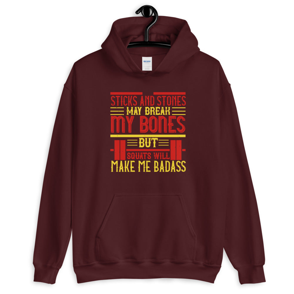 Sticks and stones may break my bones but squats will make me badass - Unisex Hoodie