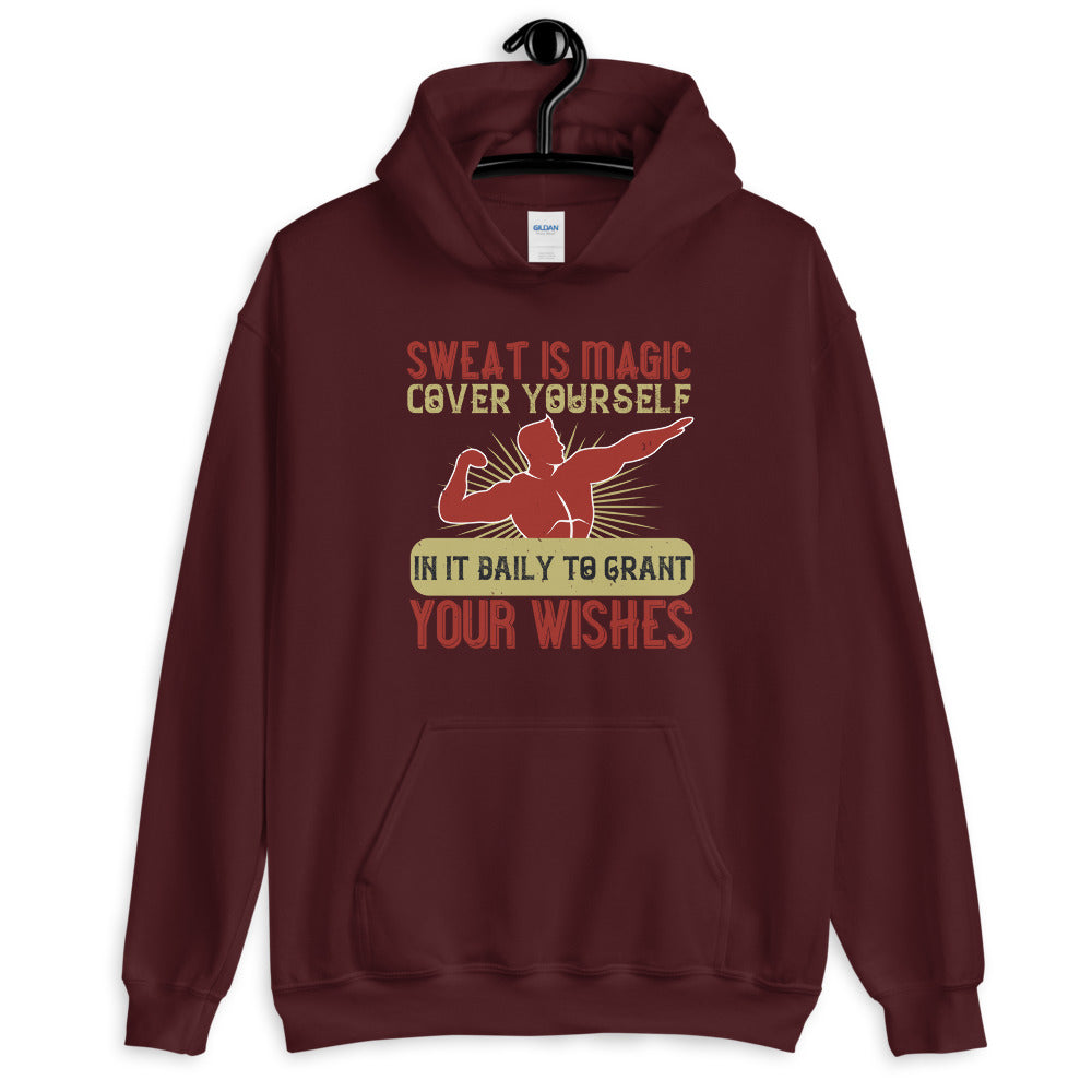 Sweat is magic. Cover yourself in it daily to grant your wishes = Unisex Hoodie