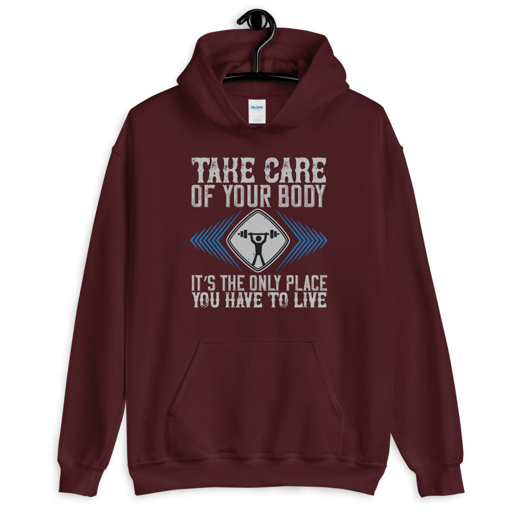 Take care of your body. It’s the only place you have to live - Unisex Hoodie