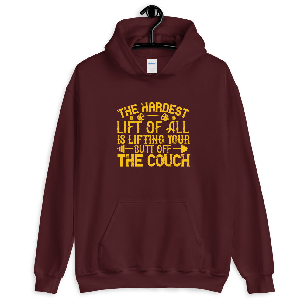 The hardest lift of all is lifting your butt off the couch - Unisex Hoodie