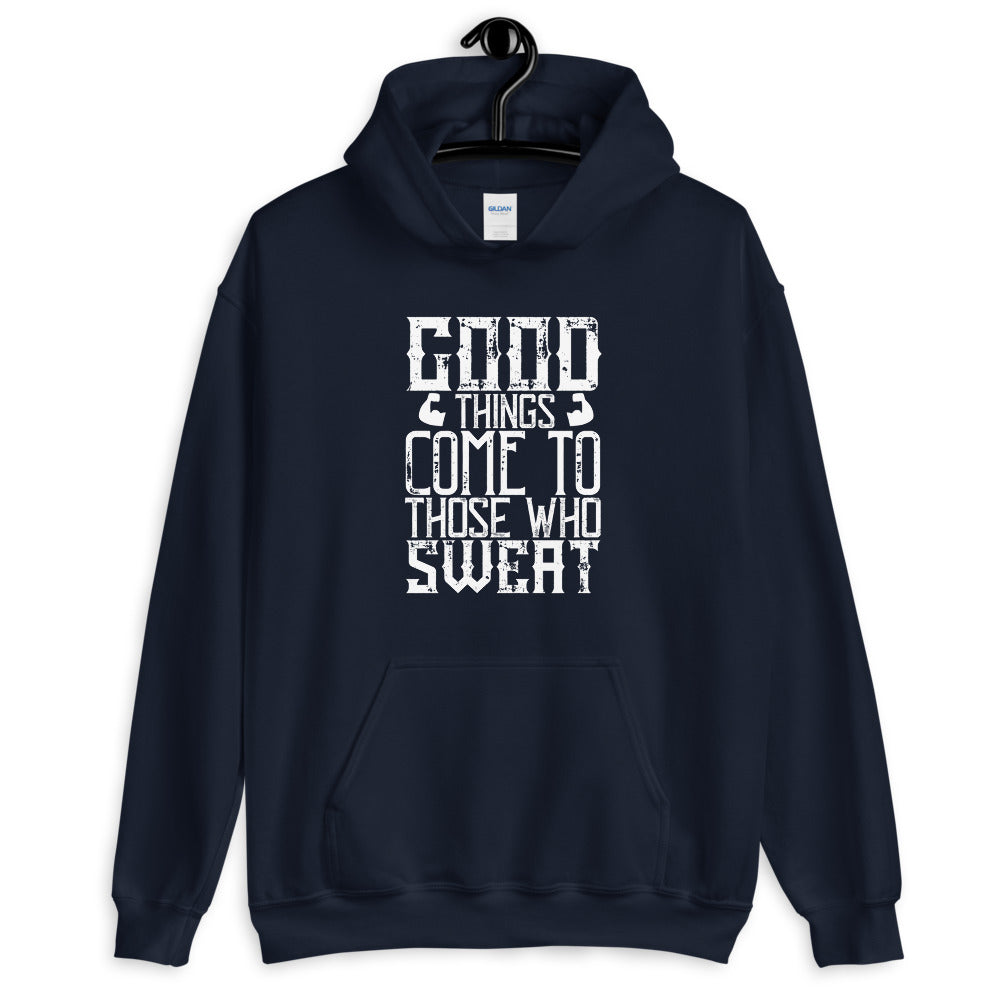 Good things come to those who sweat - Unisex Hoodie
