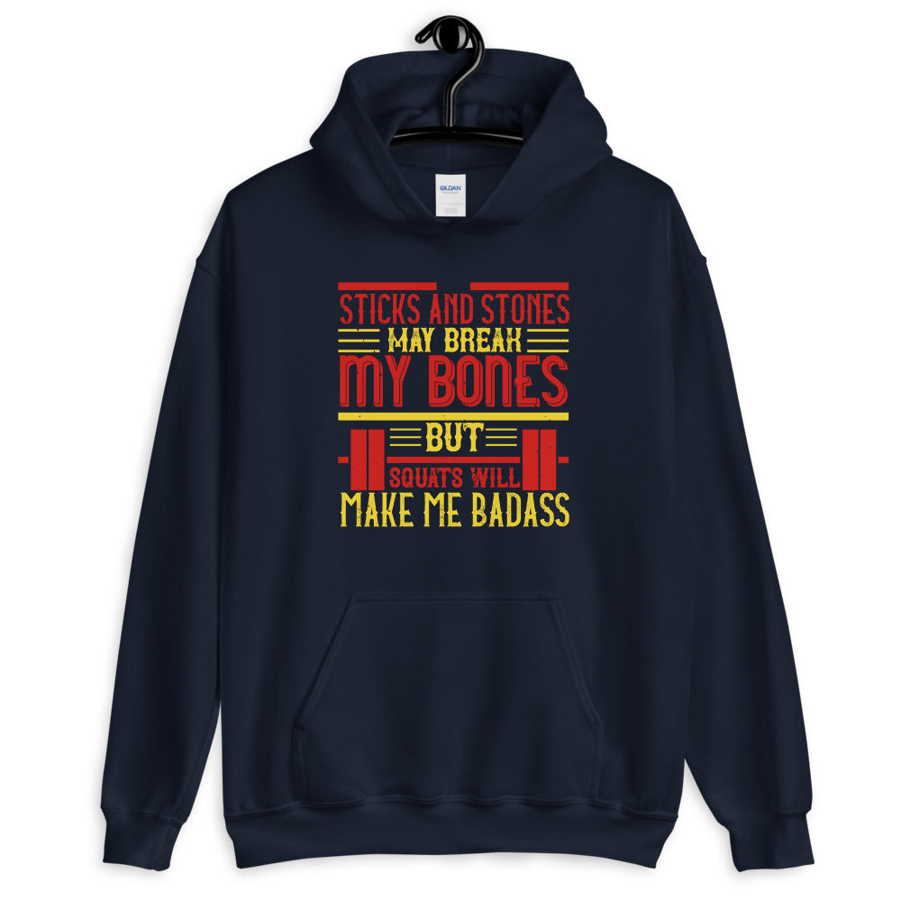 Sticks and stones may break my bones but squats will make me badass - Unisex Hoodie