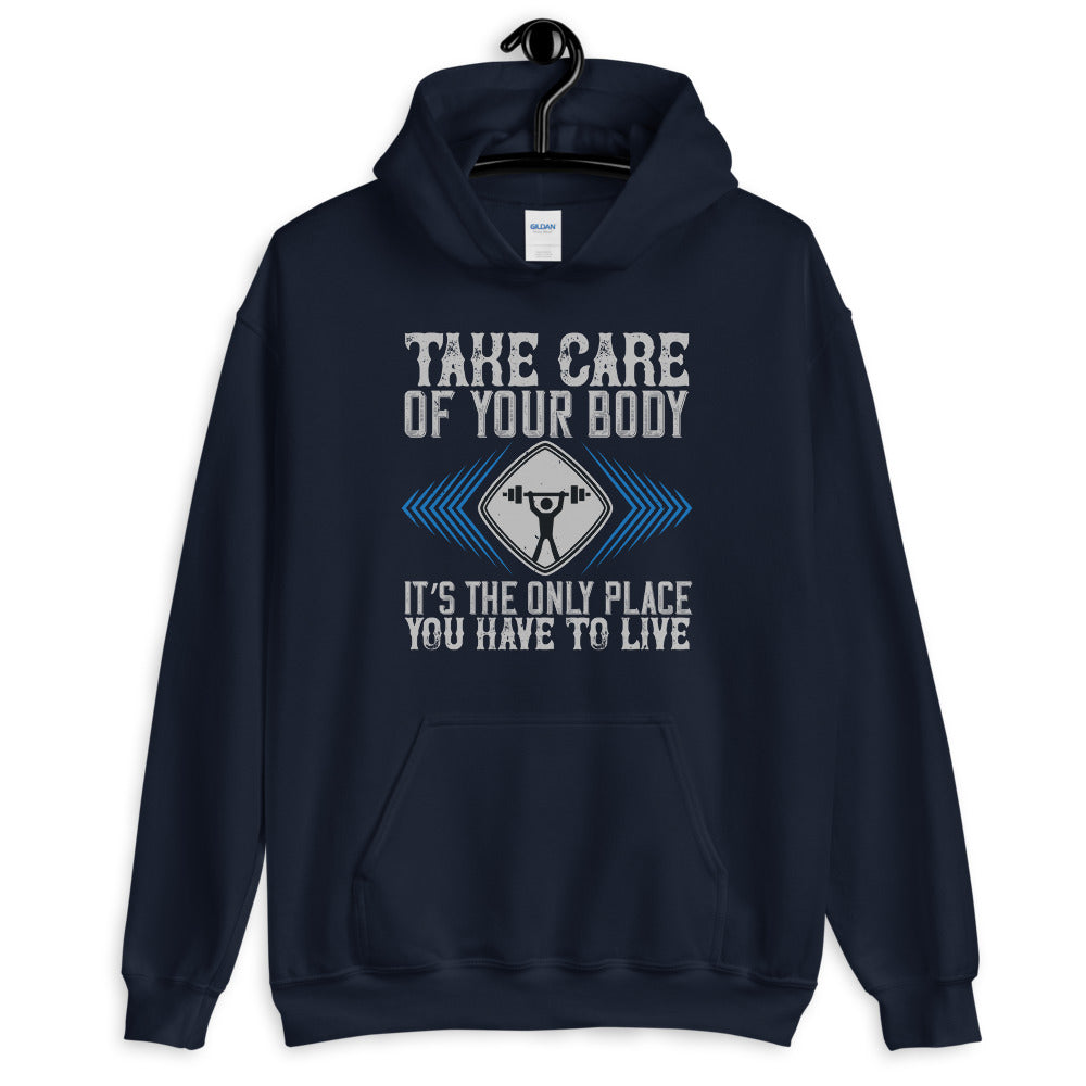 Take care of your body. It’s the only place you have to live - Unisex Hoodie