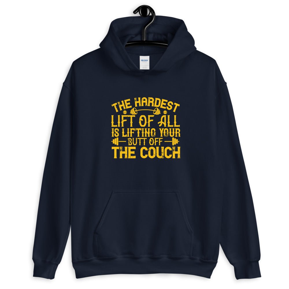 The hardest lift of all is lifting your butt off the couch - Unisex Hoodie