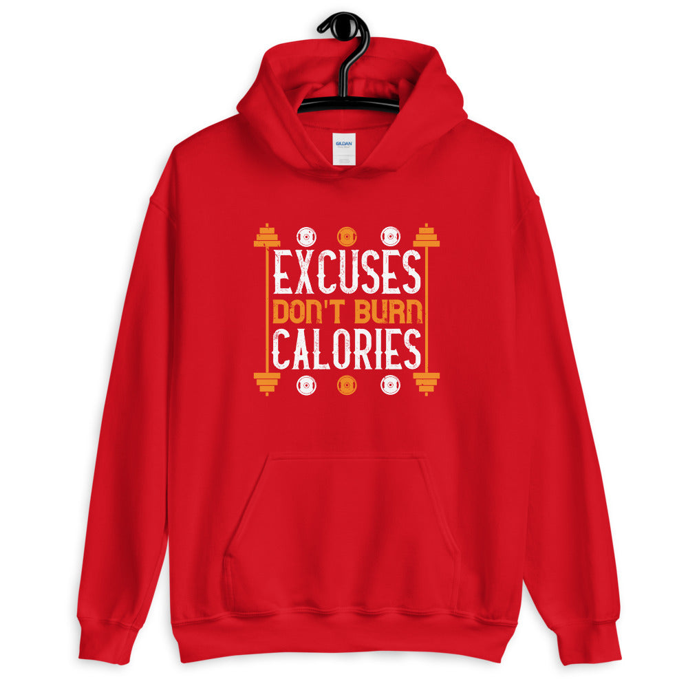 excuses don't burns calories - Unisex Hoodie