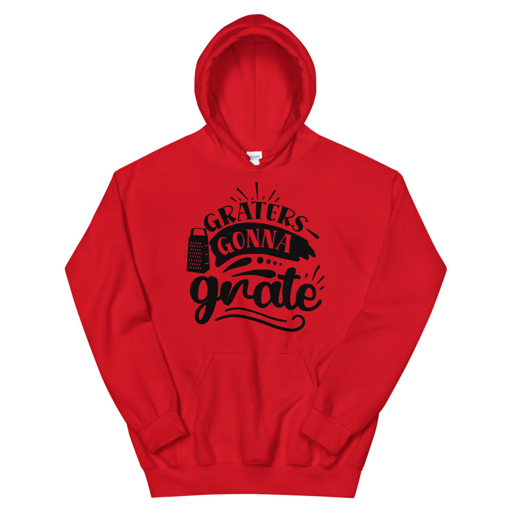 graters gonna grate - Unisex Hoodie