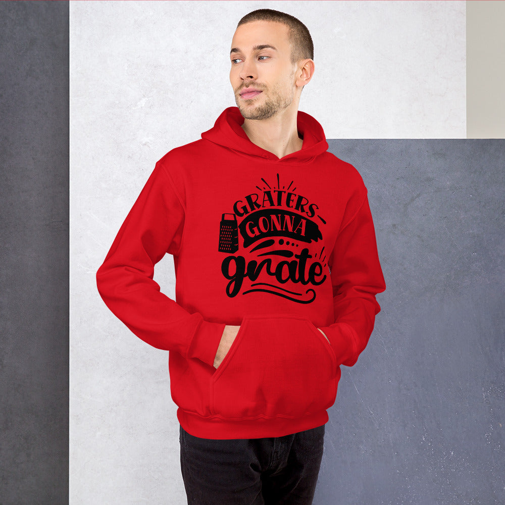graters gonna grate - Unisex Hoodie