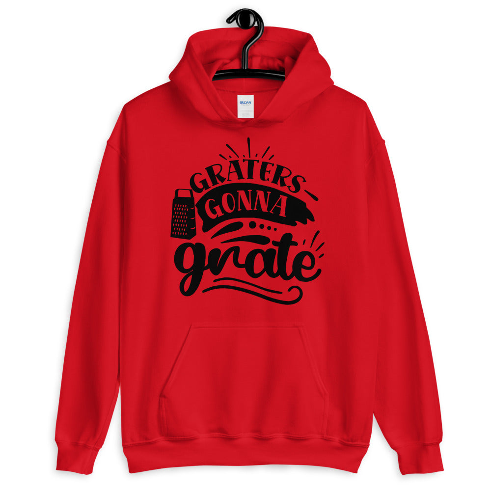 graters gonna grate - Unisex Hoodie