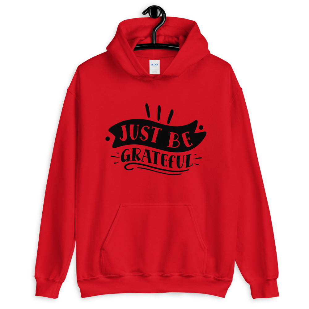just be grateful - Unisex Hoodie