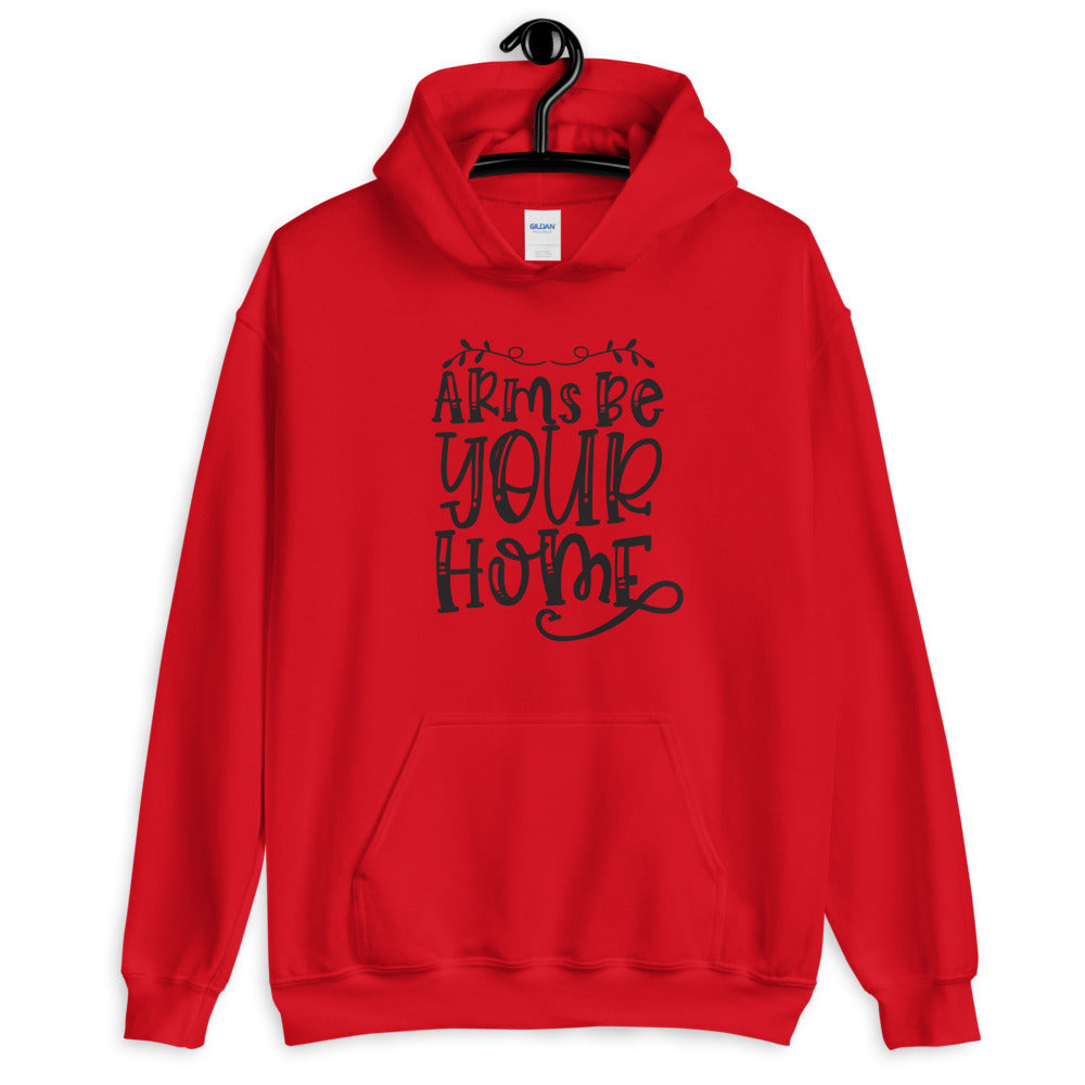 Arms Be Your Home - Unisex Hoodie