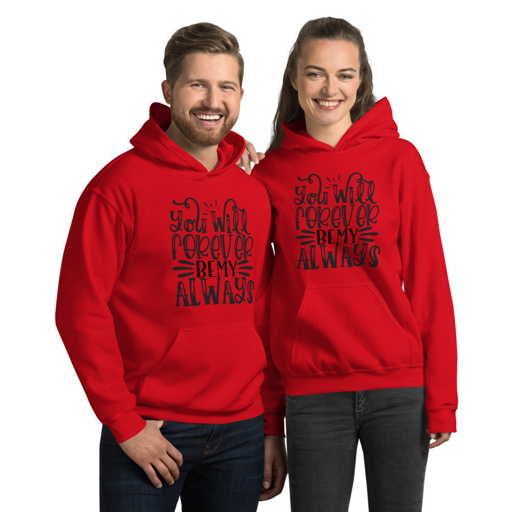 you will forever be my always - Unisex Hoodie