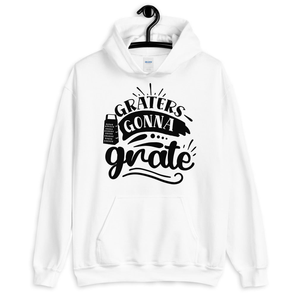 graters gonna grate - Unisex Hoodie