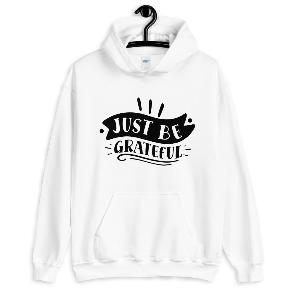 just be grateful - Unisex Hoodie