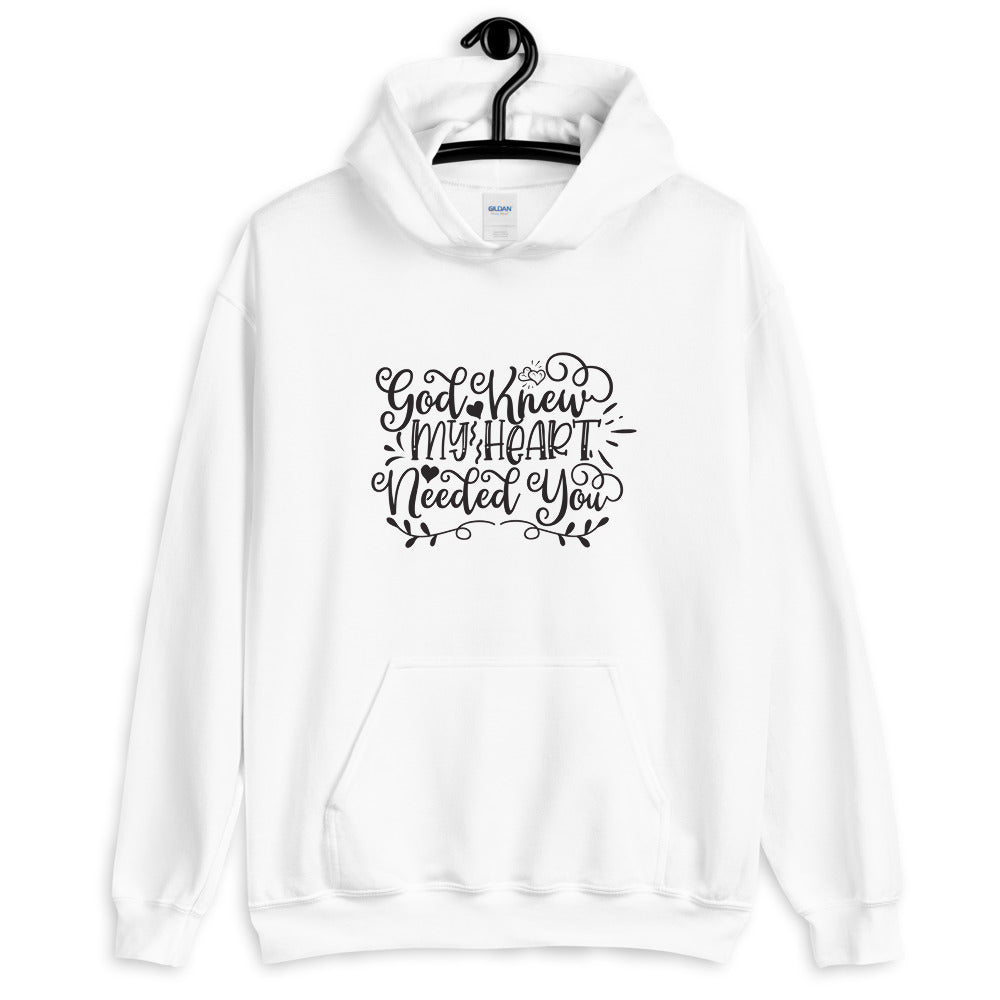 God Knew My Heart Needed You - Unisex Hoodie
