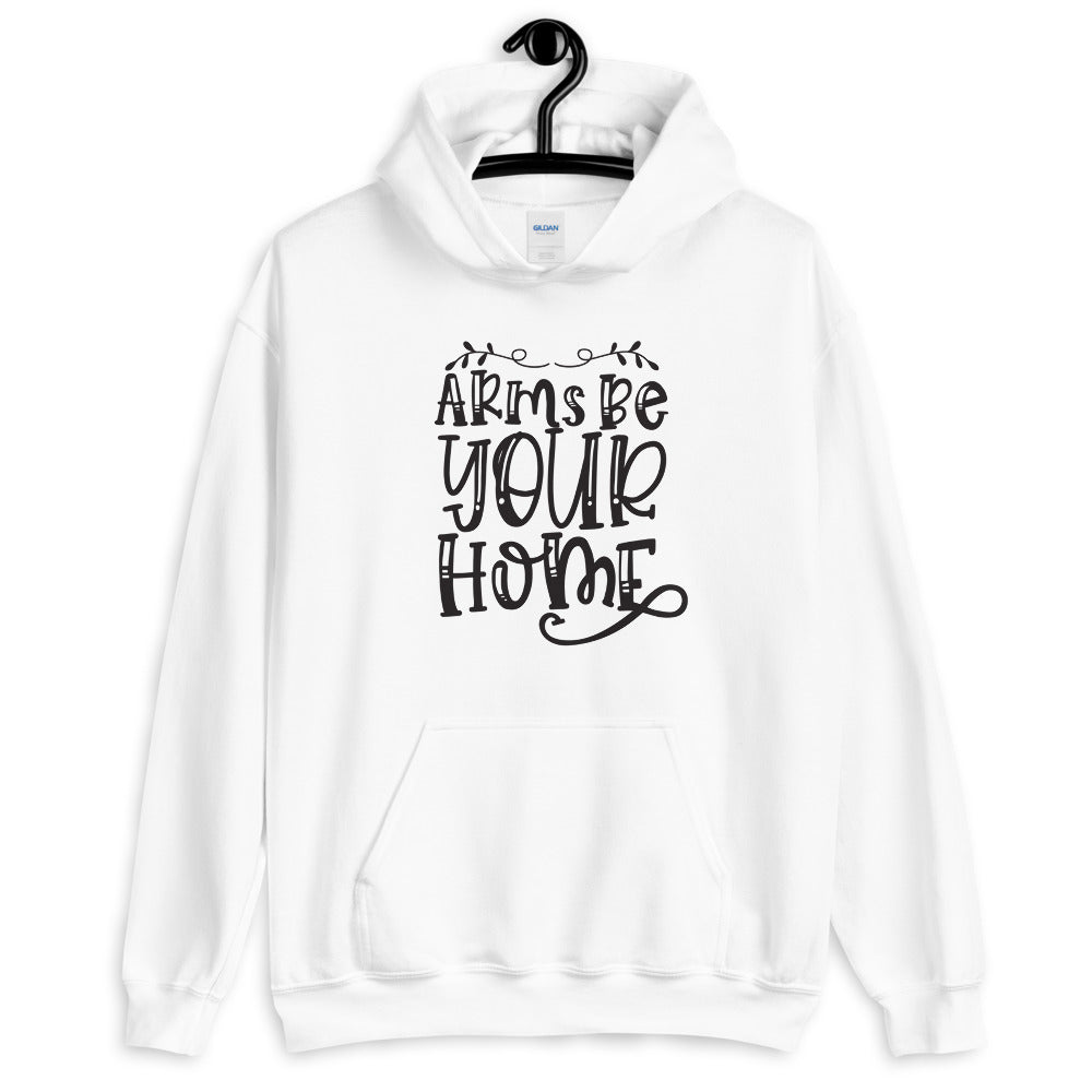 Arms Be Your Home - Unisex Hoodie