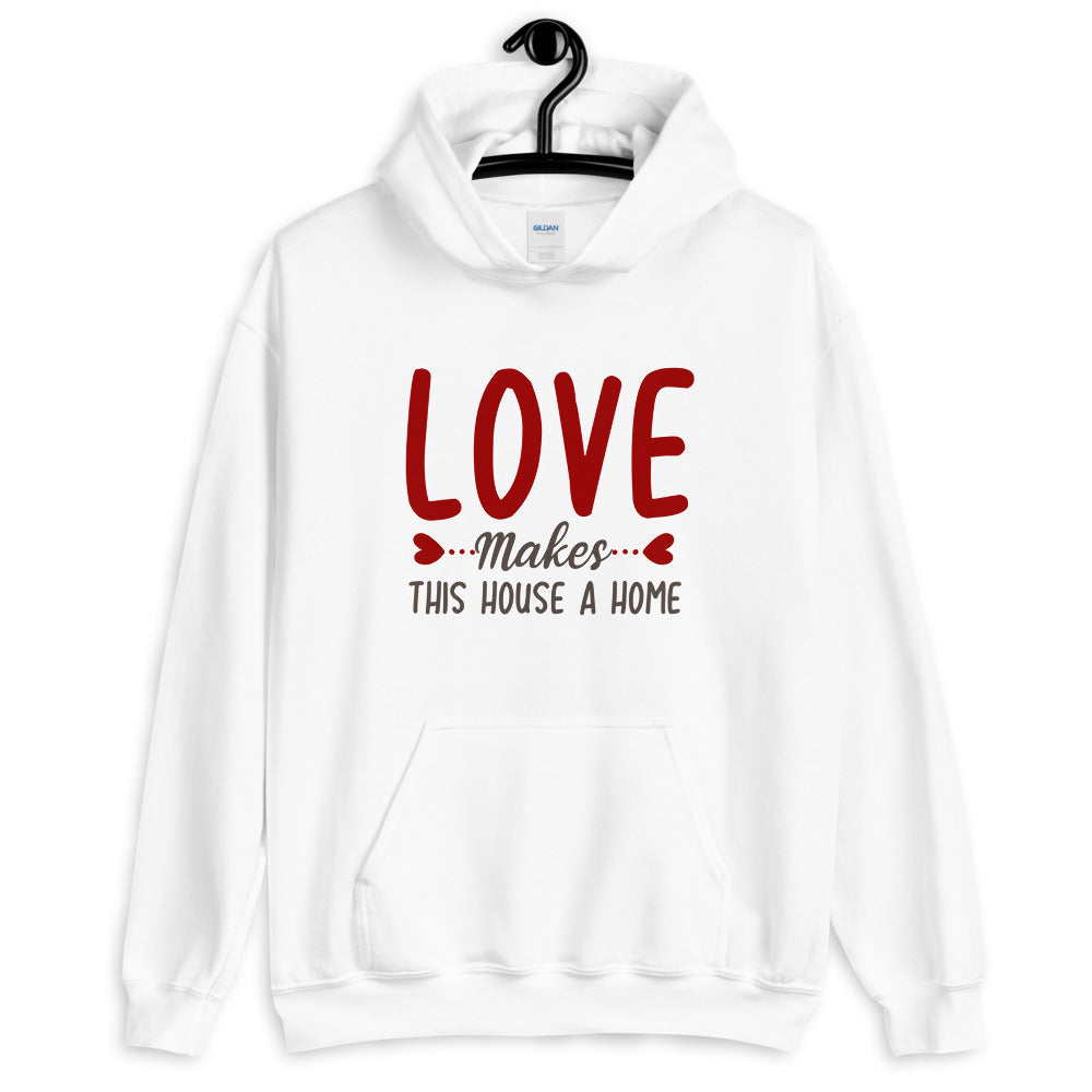 Love makes this house a home - Unisex Hoodie
