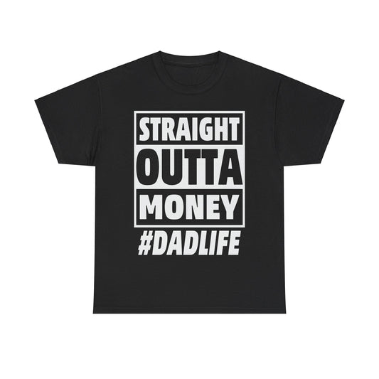 Straight Outta Money - Unisex Heavy Cotton Tee