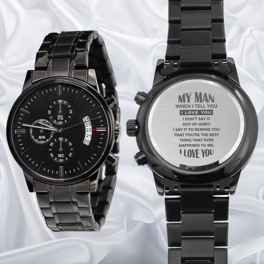 My Man When I Tell You I Love You - Stainless Steel Watch For Men - Husband To Be, Boyfriend, Fiance