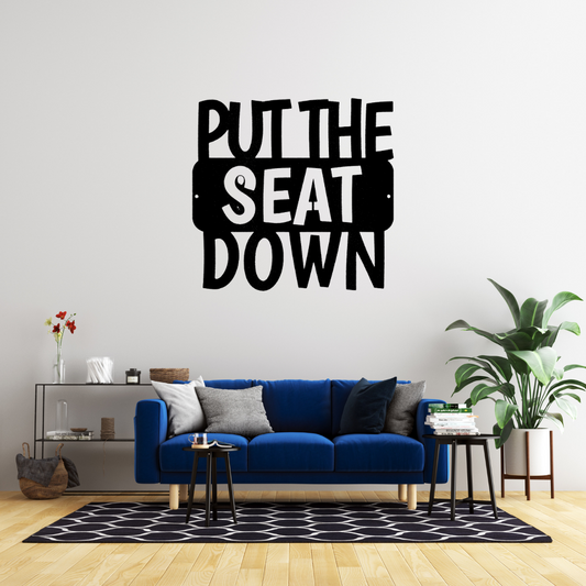 Put the Seat Down Quote - Steel Sign, Wall Art, Metal Signs, Metal Decorative Sign, Metal Monogram, Door Hanger, Monogram Wall Art