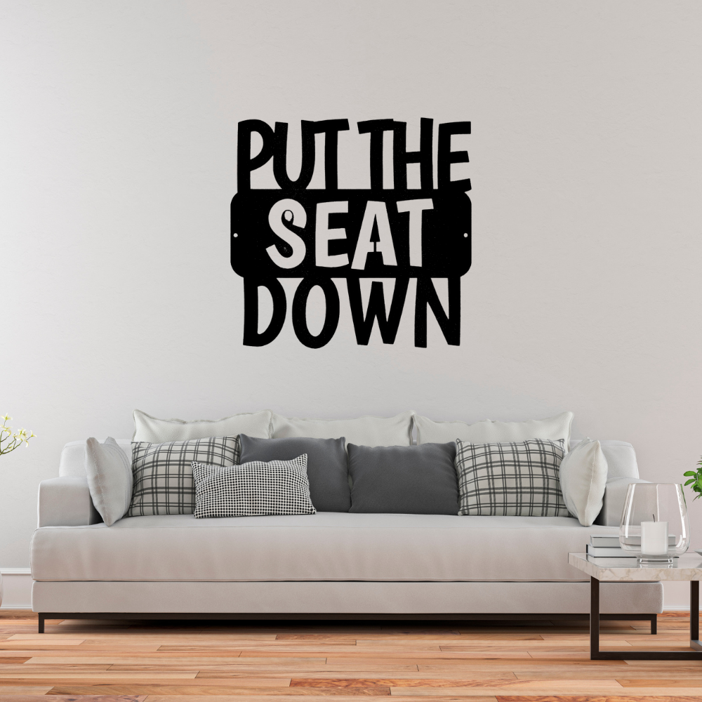 Put the Seat Down Quote - Steel Sign, Wall Art, Metal Signs, Metal Decorative Sign, Metal Monogram, Door Hanger, Monogram Wall Art