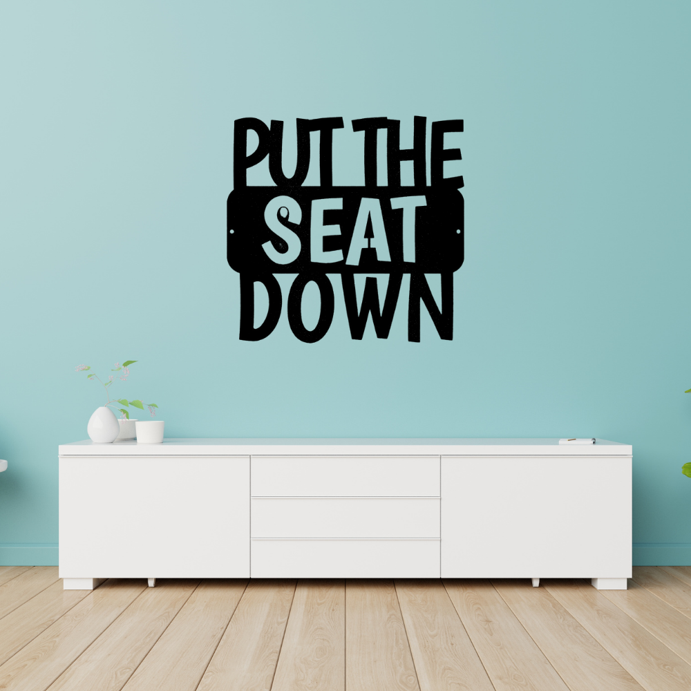 Put the Seat Down Quote - Steel Sign, Wall Art, Metal Signs, Metal Decorative Sign, Metal Monogram, Door Hanger, Monogram Wall Art