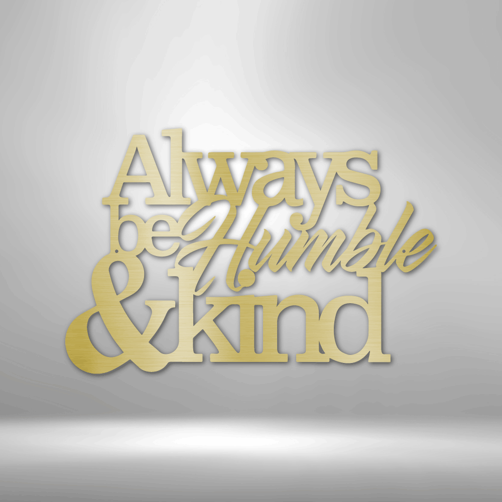 Humble and Kind - Steel Sign, Personalized Metal Wall Decor, House Decor, Wall Art, Metal Signs, Metal Decorative Sign, Door Hanger