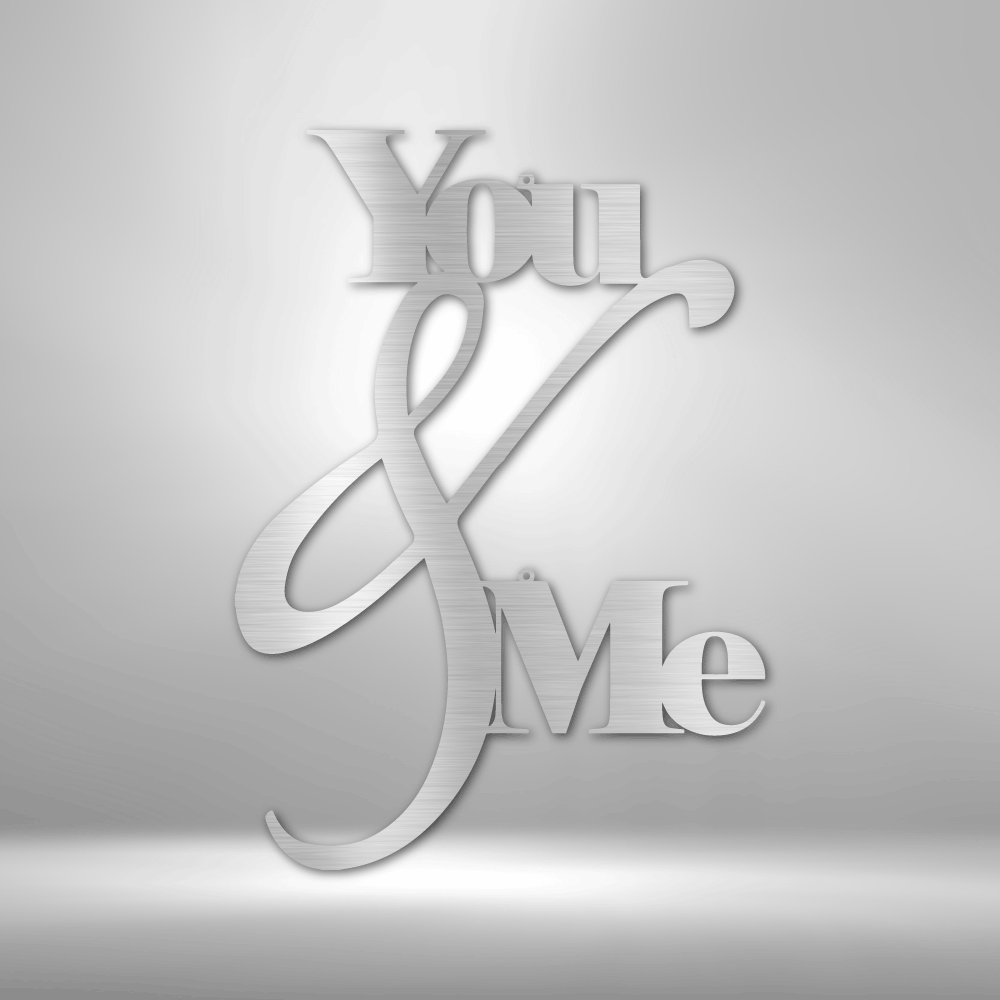 You and Me Quote - Steel Sign, House Decor, Wall Art, Outdoor Signs, Metal Signs, Metal Decorative Sign, Door Hanger, Monogram Wall Art