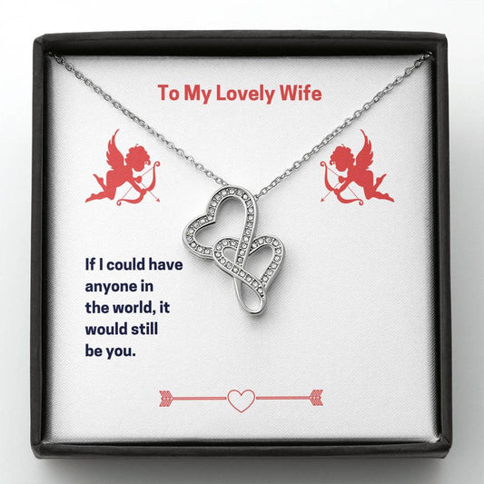 To My Lovely Wife - If I Could Have Anyone - Double Hearts Necklace