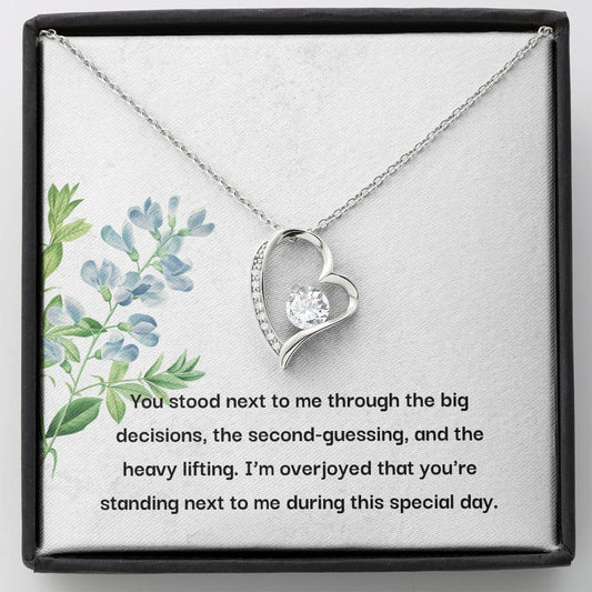 Bridesmaid - You Stood Next To Me - Forever Love Necklace - Bridesmaid Jewelry, Bridesmaid Present, wedding shower gift for bride, engagement gifts for bride jewelry