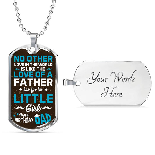 No Other Love In The World Is Like The Love Of  A Father - Father's Birthday - Father Of The Bride - Dog Tag Military Chain