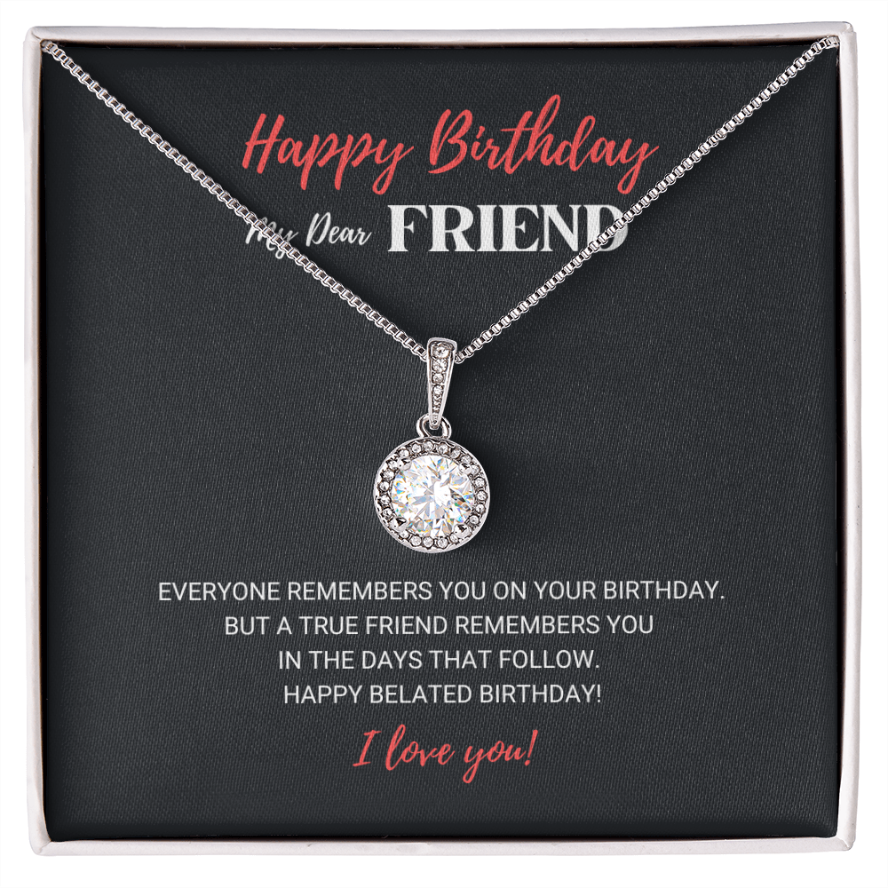 My Dear Friend - Happy Birthday - Eternal Hope Necklace, for Women, Female Gift