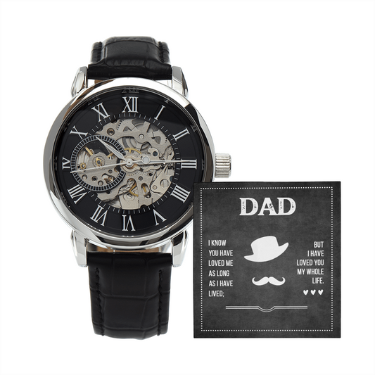 Dad - You Have Loved Me - Birthday, Father's Day, Christmas, Openwork Watch for Men, Male Gift