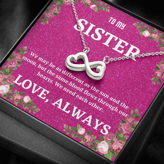 To My Sister - We May Be As Different - Infinity Heart Necklace