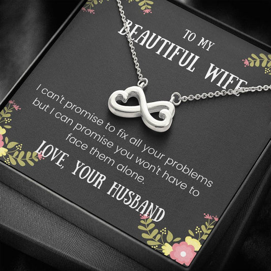 To My Wife - I Can't Promise To Fix - Infinity Heart Necklace