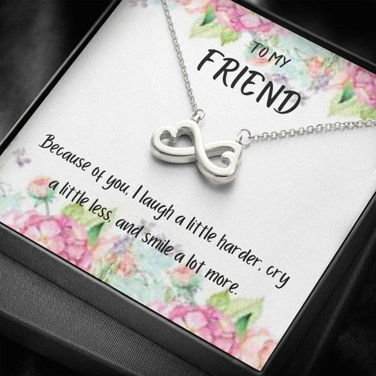 To My Friend - Because of you - Infinity Heart Necklace