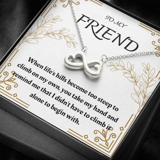 To My Friend - When Life's Hills - Infinity Heart Necklace