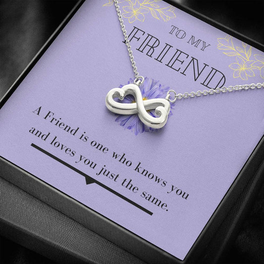 To My Friend - Knows You And Loves You - Infinity Heart Necklace