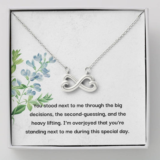 Bridesmaid - You Stood Next To Me - Infinity Heart Necklace - Bridesmaid Jewelry, Bridesmaid Present, wedding shower gift for bride, engagement gifts for bride jewelry