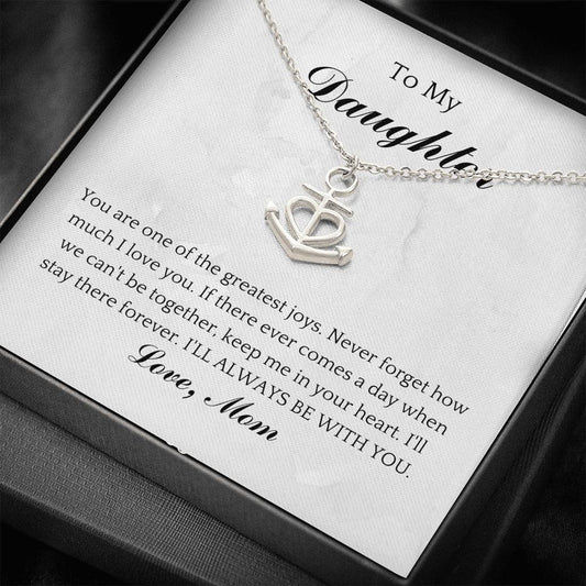 To My Daughter - I'll Always Be With You - Anchor Necklace