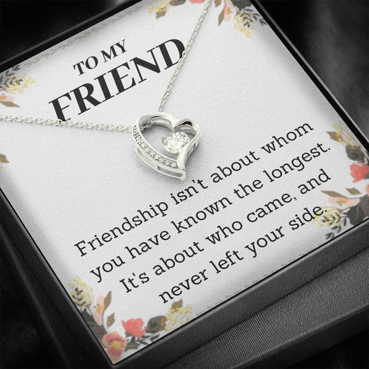 To My Friend - Isn't About Whom You Have - Forever Love Necklace