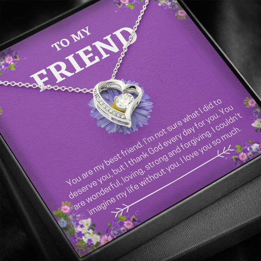 To My Friend - You Are My Bestfriend - Forever Love Necklace
