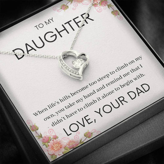 To My Daughter - Life's Hills Become Too Steep - Forever Love Necklace