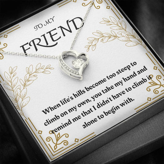 To My Friend - When Life's Hills - Forever Love Necklace