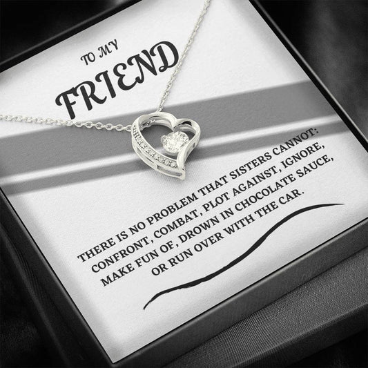 To My Friend - There Is No Problem - Forever Love Necklace