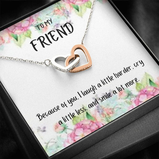 To My Friend - Because of you - Interlocking Hearts Necklace