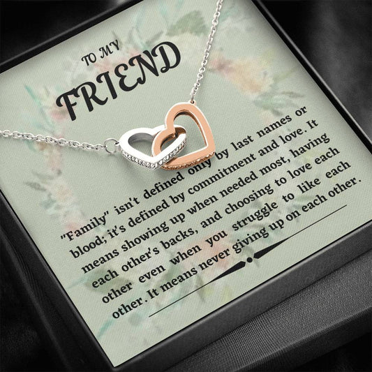 To My Friend - Family Isn't Defined - Interlocking Hearts Necklace
