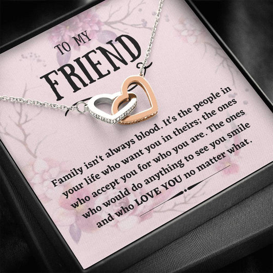 To My Friend - Family Isn't Always Blood - Interlocking Hearts Necklace